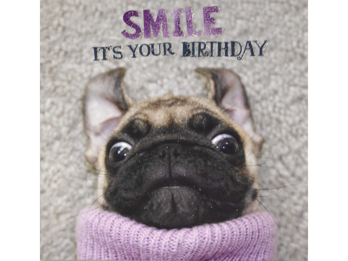 Pug dog wearing a pink sweater with 'Smile, it's your birthday' text on a textured background